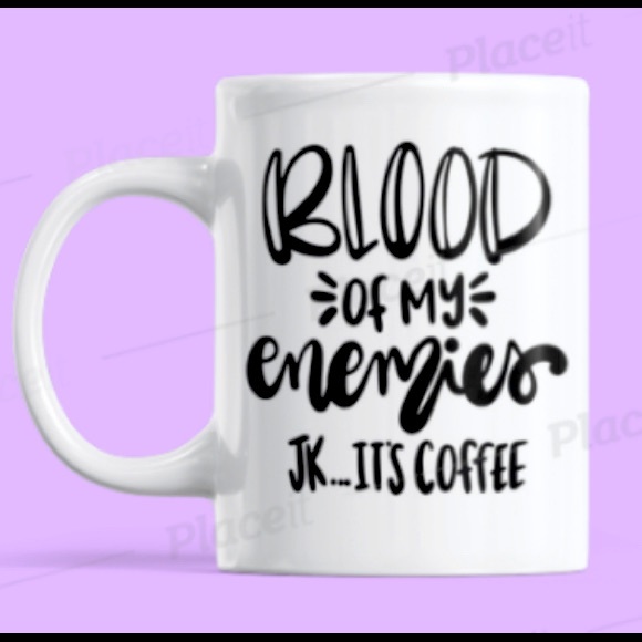 Blood of My Enemies JK It’s Coffee Funny Sarcastic Coffee Mug Tea Cup - Picture 1 of 1